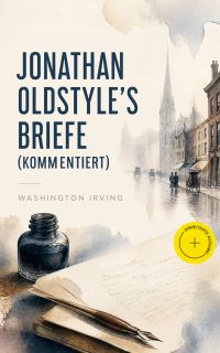 Jonathan Oldstyle's Briefe (Kommentiert)