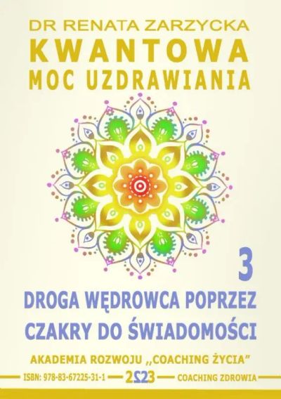Kwantowa Moc Uzdrawiania. Księga 3. Droga Wędrowca poprzez Czakry do Świadomości