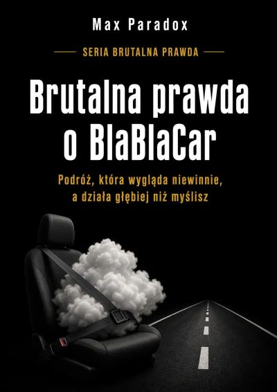 Brutalna prawda o BlaBlaCar - Podróż, która wygląda niewinnie, a działa głębiej niż myślisz