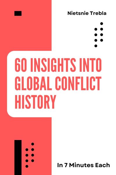 60 Insights into Global Conflict History in 7 Minutes Each