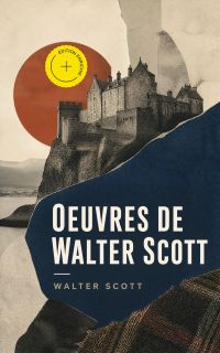 Oeuvres de Walter Scott (Annoté)