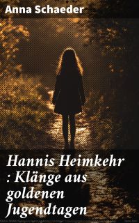 Hannis Heimkehr : Klänge aus goldenen Jugendtagen