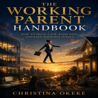 The Working Parent Handbook