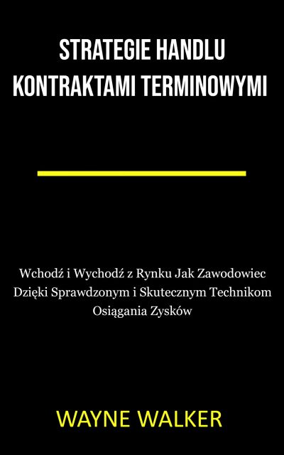 Strategie Handlu Kontraktami Terminowymi