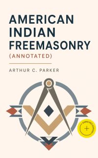 American Indian Freemasonry (Annotated)