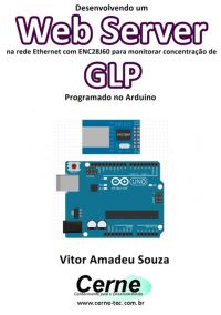 Desenvolvendo Um Web Server Na Rede Ethernet Com Enc28j60 Para Monitorar Concentração De Glp Programado No Arduino