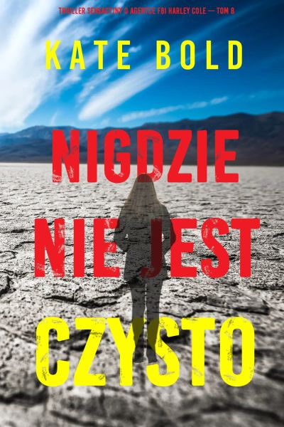 Nigdzie nie jest czysto (Thriller sensacyjny o agentce FBI Harley Cole — Tom 8)
