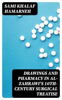 Drawings and Pharmacy in Al-Zahrawi's 10th-Century Surgical Treatise
