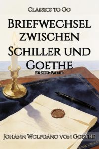 Briefwechsel zwischen Schiller und Goethe