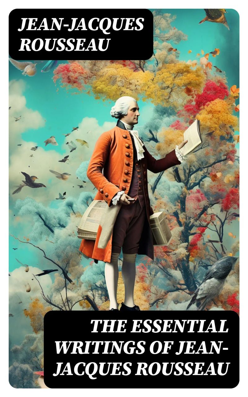 The Essential Writings of Jean-Jacques Rousseau
