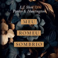 Meu Romeu sombrio – O dark romance de L.J. Shen e Parker S. Huntington é uma releitura moderna de Romeu e Julieta e A Bela e a Fera