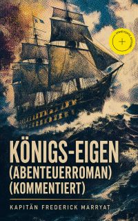 Königs-Eigen (Abenteuerroman) (Kommentiert)