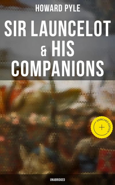 Sir Launcelot & His Companions (Unabridged)