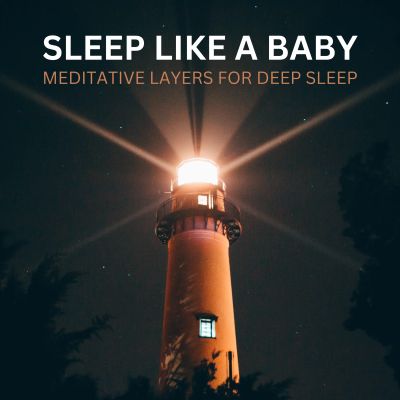 Sleep Like A Baby – Meditative Layers for Deep Sleep