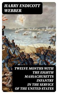 Twelve Months with the Eighth Massachusetts Infantry in the Service of the United States
