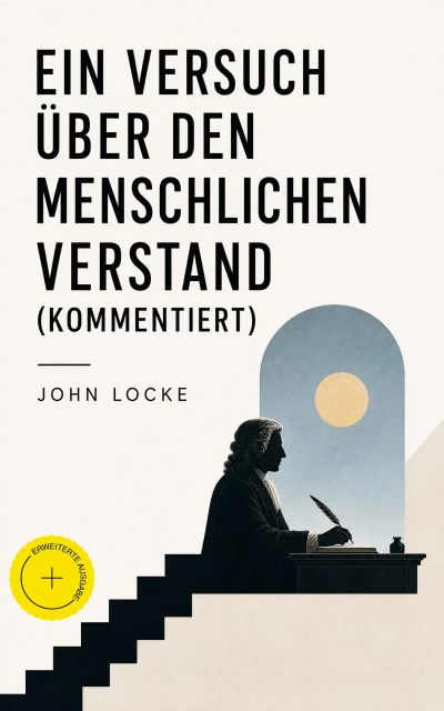 Ein Versuch über den menschlichen Verstand (Kommentiert)