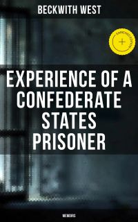 Experience of a Confederate States Prisoner (Memoirs)