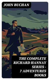 The Complete Richard Hannay Series - 7 Adventures Books