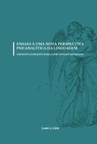Ensaio À Uma Nova Perspectiva Psicanalítica Da Linguagem