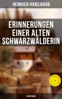 Erinnerungen einer alten Schwarzwälderin: Heimatroman