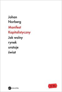 Manifest Kapitalistyczny. Jak wolny rynek uratuje świat