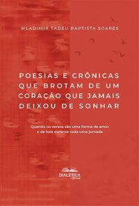 Poesias e crônicas que brotam de um coração que jamais deixou de sonhar