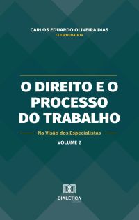 O Direito e o Processo do Trabalho na Visão dos Especialistas