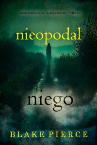 Nieopodal niego (Thriller sensacyjny o Kari Blackhorse — Tom piąty)