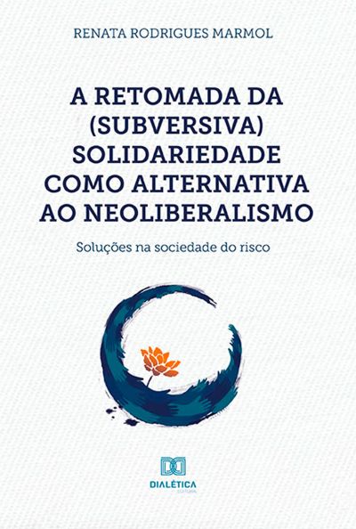 A retomada da (subversiva) solidariedade como alternativa ao neoliberalismo