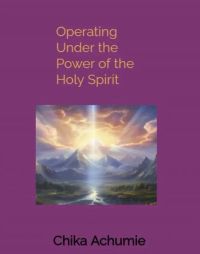 Operating Under The Power Of The Holy Spirit