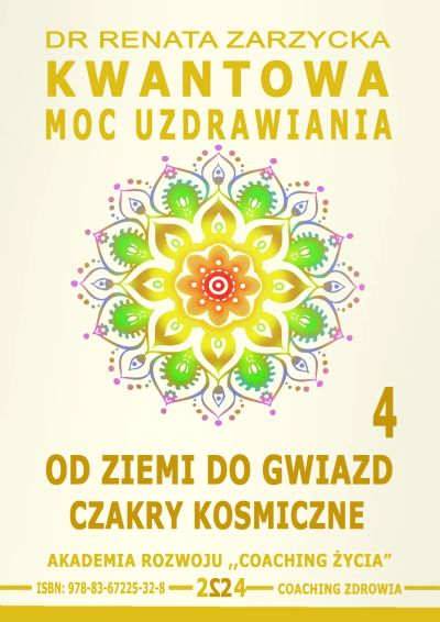 Kwantowa Moc Uzdrawiania. Księga 4.  Od Ziemi do Gwiazd. Czakry Kosmiczne