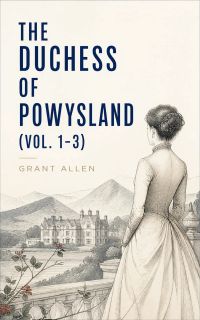 The Duchess of Powysland (Vol. 1-3)