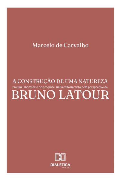 A construção de uma natureza em um laboratório de pesquisa universitário visto pela perspectiva de Bruno Latour