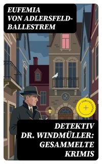 Detektiv Dr. Windmüller: Gesammelte Krimis