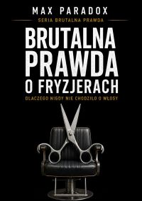 Brutalna prawda o fryzjerach - Dlaczego nigdy nie chodziło o włosy