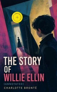 The Story of Willie Ellin (Annotated)