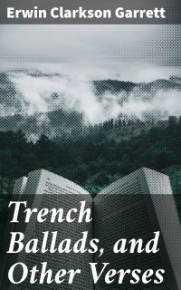 Trench Ballads, and Other Verses