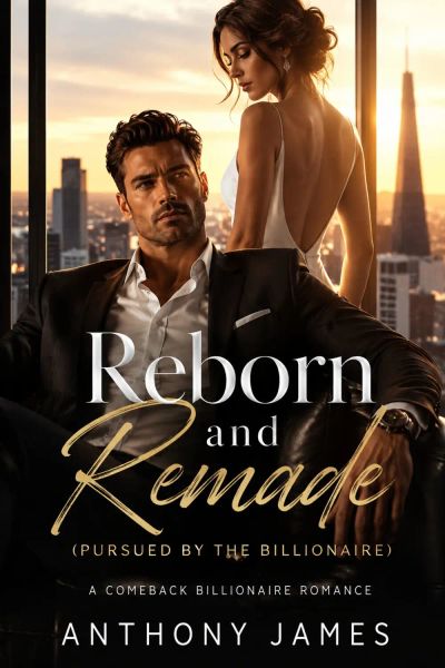 Reborn and remade (Pursued by the billionaire)