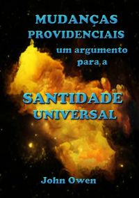 Mudanças Providenciais – Um Argumento Para A Santidade Universal