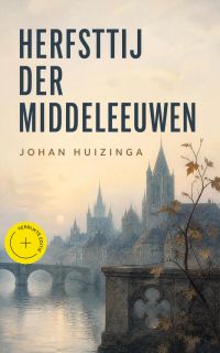 Herfsttij der Middeleeuwen (Geannoteerd)