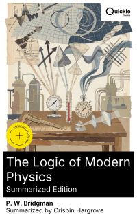 The Logic of Modern Physics (Summarized Edition)