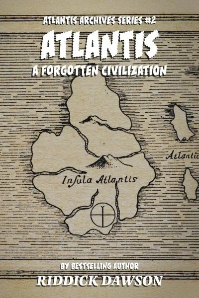 Atlantis, A Forgotten Civilization (ATLANTIS ARCHIVES, #2)