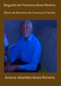 Biografia De Francisco Alves Moreira.