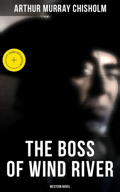 The Boss of Wind River (Western Novel)
