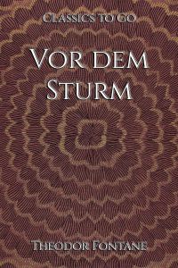 Theodor Fontane: Vor dem Sturm