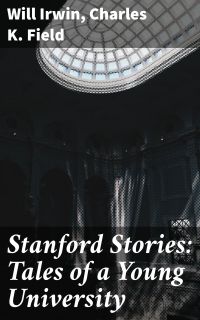 Stanford Stories: Tales of a Young University