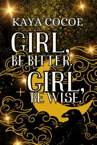 Girl, be bitter. Girl, be wise. 