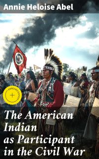 The American Indian as Participant in the Civil War