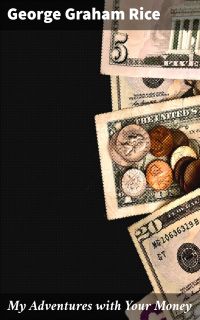 My Adventures with Your Money