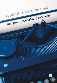 Jedyną ucieczką jest sen
